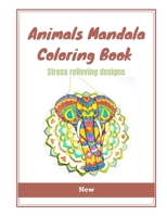 Animals Mandala Coloring Book: Coloring Pages For Meditation And Happiness ,Stress Relieving Designs ,coloring Book For Adults B08JDXBJV9 Book Cover