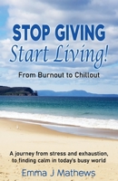 Stop Giving Start Living: From Burnout to Chillout 1922597813 Book Cover