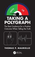 Taking a Polygraph: The Best Guidance for a Positive Outcome When Telling the Truth 1041310331 Book Cover