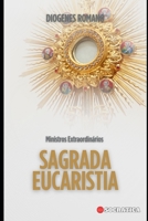 Ministros Extraordinários Sagrada Eucaristia B0CHL7DB76 Book Cover