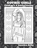 GOTHIC GIRLS Children's and Adult Coloring Book: GOTHIC GIRLS Children's and Adult Coloring Book 1978256000 Book Cover