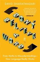 Don't Believe A Word: The Surprising Truth About Language 1324004258 Book Cover