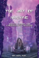 The Art of Hacking: Ancient Wisdom for Cybersecurity Defense 1087894867 Book Cover
