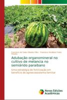 Adubação organomineral no cultivo de melancia no semiárido paraibano 613968904X Book Cover