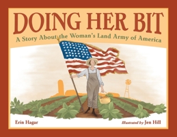 Doing Her Bit: A Story About the Woman's Land Army of America 1580896464 Book Cover