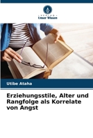 Erziehungsstile, Alter und Rangfolge als Korrelate von Angst (German Edition) 6208322588 Book Cover