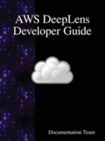 Aws Deeplens Developer Guide 9888408429 Book Cover