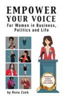 Empower your Voice: For Women in Business, Politics and Life 163302086X Book Cover