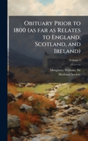 Obituary Prior to 1800 (as far as Relates to England, Scotland, and Ireland) 102415176X Book Cover