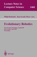 Evolutionary Robotics: First European Workshop, Evorobot '98, Paris, France, April 16-17, 1998: Proceedings (Evolutionary Robotics) 3540649573 Book Cover