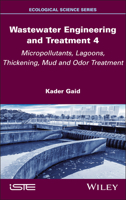Wastewater Engineering and Treatment 4: Micropollutants, Lagoons, Thickening, Mud and Odor Treatment 1836690584 Book Cover