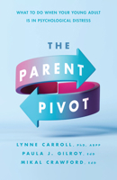 The Parent Pivot: What to Do When Your Young Adult Is in Psychological Distress 1433843633 Book Cover