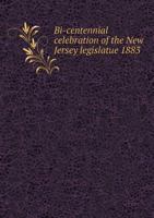 Bi-centennial celebration of the New Jersey legislatue 1883 551871310X Book Cover