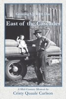 East of the Cascades: Growing Up With Dad, A Mid-Century Memoir 1736653768 Book Cover