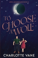 To Choose a Wolf B0C79NP9TC Book Cover