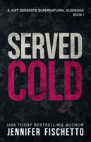 Served Cold: A Just Desserts Supernatural Suspense B0HF1QWDF9 Book Cover