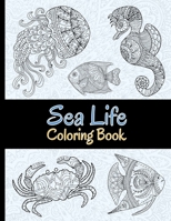 Sea Life Coloring Book: 40 Magnificent Ocean Creatures to Color. Stress Relieving Coloring Pages for Adults. B08SH41S1L Book Cover