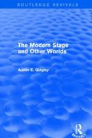 The Modern Stage and Other Worlds (Routledge Revivals) 1138804525 Book Cover