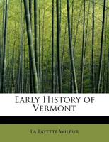Early history of Vermont 1241549273 Book Cover