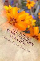 All Things Work Together For Good: Discover how to accept God's plans for your life 149122195X Book Cover