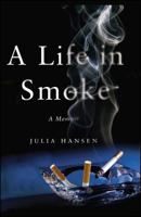 A Life in Smoke: A Memoir 0743289595 Book Cover