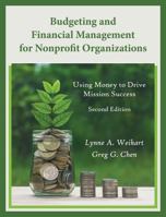 Budgeting and Financial Management for Nonprofit Organizations: Using Money to Drive Mission Success 1608716937 Book Cover