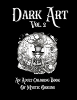 Dark Art Vol. 2: Adult Coloring Book Of Mystic Origins B0CDNJ6W9T Book Cover