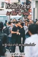 Finding You in the Crowd: In the Chaos of Life, We Found Each Other B0C9SNG6XS Book Cover