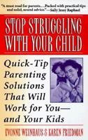 Stop Struggling With Your Child: Quick-Tip Parenting Solutions That Will Work for You-And Your Kids Ages 4 to 12 0060964812 Book Cover