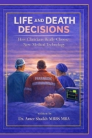 Life And Death Decisions: How Clinicians Really Choose New Medical Technology 1919185836 Book Cover