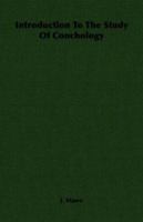 Introduction to the Study of Conchology 1406722960 Book Cover
