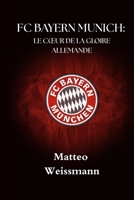 FC BAYERN MUNICH : LE CŒUR DE LA GLOIRE ALLEMANDE (SportPulse Fan Series) (French Edition) B0FF3VQG8C Book Cover