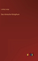 Das Romische Konigthum (1881) 1167351487 Book Cover