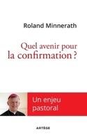 Quel avenir pour la confirmation ?: Un enjeu pastoral (Vie de l'Eglise) (French Edition) 2360401386 Book Cover