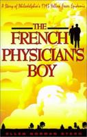The French Physician's Boy: A Story of Philadelphia's 1793 Yellow Fever Epidemic 0738858773 Book Cover