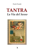 Tantra, la Via del Sesso: Nuova edizione riveduta e corretta (La Pratica e l’Insegnamento dello Yoga e delle Arti del Movimento) (Italian Edition) B0FHGG6TKZ Book Cover