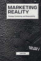 Marketing Reality: Strategy, Positioning, and Responsibility (Reality Deskbooks) B0GR57XGMT Book Cover