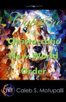 Capstone & Christocratic New World Order 1532817878 Book Cover