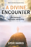 A Divine Encounter: The Intercessor, the Prophet, and the King 0645034363 Book Cover
