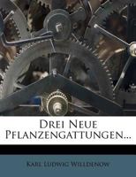 Drei Neue Pflanzengattungen... 1270800884 Book Cover