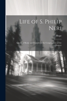 Life of S. Philip Neri: Apostle of Rome and Founder of the Congregation of the Oratory 1021409057 Book Cover