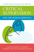 Critical Supervision for Helping Professionals: A Social Model to Promote Learning, Values-Based Practice and Social Justice 1849055890 Book Cover