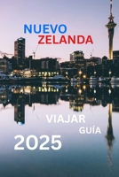 GUÍA TURÍSTICA DE NUEVA ZELANDA: Explorando las maravillas y rincones ocultos de Aotearoa (Spanish Edition) B0FF2DQLZR Book Cover