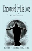 Empowered by His Love: No Time for Tears 1414026919 Book Cover