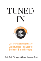Tuned In: Uncover Extraordinary Opportunities That Lead to Business Breakthroughs 047026036X Book Cover