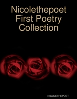 Nicolethepoet First Poetry Collection 0359320570 Book Cover