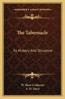 The Tabernacle; its History and Structure 1021284831 Book Cover