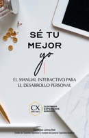 Sé Tu Mejor Yo: El Manual Interactivo Para El Desarrollo Personal B08HGRWCBD Book Cover