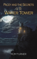 Pacey and the Secrets of the Water Tower 1398431826 Book Cover