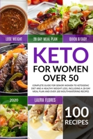 Keto for Women Over 50: Complete Guide for Senior Women to Ketogenic Diet and a Healthy Weight Loss, Including a 28-Day Meal Plan and Over 100 Mouthwatering Recipes B083XVGBLB Book Cover
